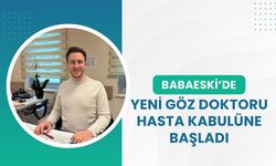 Babaeski’de Yeni Göz Doktoru Hasta Kabulüne Başladı