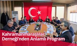 Kahramanmaraşlılar Derneği’nden Anlamlı Program