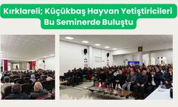 Kırklareli; Küçükbaş Hayvan Yetiştiricileri Bu Seminerde Buluştu