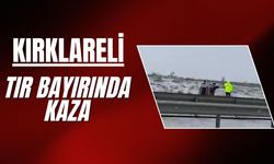 KIRKLARELİ; Tır Bayırında Kaza