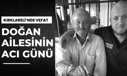 KIRKLARELİ’NDE VEFAT; Doğan Ailesinin Acı Günü