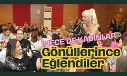 İnece'de Kadınlar Gönüllerince Eğlendi