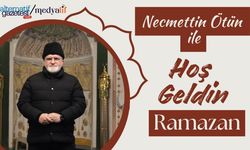 Necmettin Ötün İle “Hoş Geldin Ramazan!”