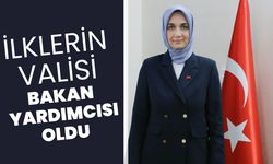 İlklerin Valisi Bakan Yardımcısı Oldu