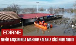 Edirne’de Nehir Taşkınında Mahsur Kalan 3 Kişi Kurtarıldı