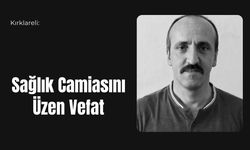 Kırklareli: Sağlık Camiasını Üzen Vefat