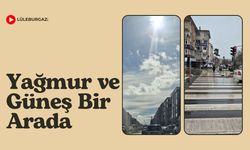 Lüleburgaz: Yağmur ve Güneş Bir Arada