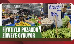 Kırklareli; Fiyatıyla Pazarda Zirveye Oynuyor