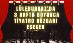 Lüleburgaz’da 3 Hafta Boyuca Tiyatro Rüzgarı Esecek
