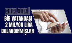 Kırklareli; Bir Vatandaşı 2 Milyon Lira Dolandırmışlar