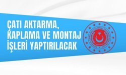 ÇATI AKTARMA, KAPLAMA VE MONTAJ İŞLERİ YAPTIRILACAK