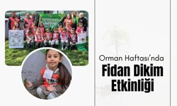 Orman Haftası’nda Fidan Dikim Etkinliği