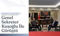 Başkan Hoşgör, Genel Sekreter Kuşoğlu İle Görüştü