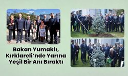 Bakan Yumaklı, Kırklareli’nde Yarına Yeşil Bir Anı Bıraktı