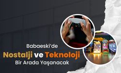 Babaeski’de Nostalji ve Teknoloji Bir Arada Yaşanacak