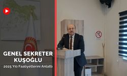 Genel Sekreter Kuşoğlu, 2025 Yılı Faaliyetlerini Anlattı