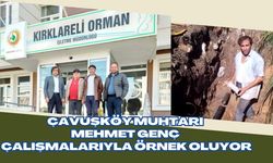 Çavuşköy Muhtarı Mehmet Genç Çalışmalarıyla Örnek Oluyor
