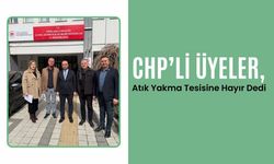 CHP’li Üyeler, Atık Yakma Tesisine Hayır Dedi
