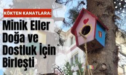Kökten Kanatlara: Minik Eller Doğa ve Dostluk İçin Birleşti
