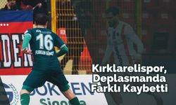 Kırklarelispor Deplasmanda Farklı Kaybetti
