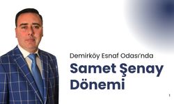 Demirköy Esnaf Odası’nda Samet Şenay Dönemi