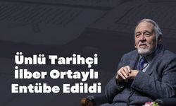 Ünlü Tarihçi İlber Ortaylı Entübe Edildi