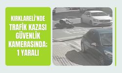 Kırklareli'nde Trafik Kazası Güvenlik Kamerasında; 1 Yaralı