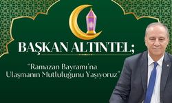 Başkan Altıntel; “Ramazan Bayramı’na Ulaşmanın Mutluluğunu Yaşıyoruz”