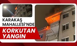 Karakaş Mahallesi’nde Korkutan Yangın!