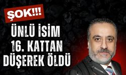 ŞOK; Ünlü İsim 16. Kattan Düşerek Öldü