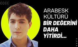 Arabesk Kültürü Bir Değerini Daha Yitirdi