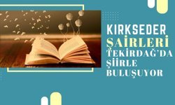 KIRKSEDER Şairleri Tekirdağ’da Şiirle Buluşuyor