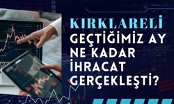 Kırklareli’nde Geçtiğimiz Ay Ne Kadar İhracat Gerçekleşti?