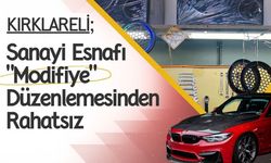 Kırklareli; Sanayi Esnafı “Modifiye” Düzenlemesinden Rahatsız