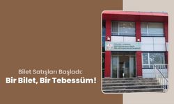 Bilet Satışları Başladı: Bir Bilet, Bir Tebessüm!