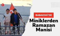 Babaeski’de Miniklerden Ramazan Manisi