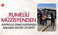 Rumelili Müzisyenden Kapıkule Sınır Kapısında Anlamlı Müzik Ziyafeti