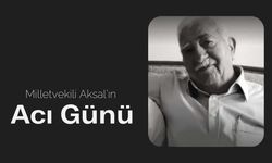 Milletvekili Aksal’ın Acı Günü