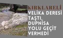 Velika Deresi Taştı, Dupnisa Yolu Geçit Vermedi