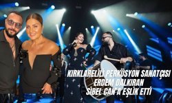 Kırklarelili Perküsyon Sanatçısı Erdem Dalkıran, Sibel Can’a Eşlik Etti