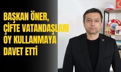 Başkan Öner, Çifte Vatandaşları Oy Kullanmaya Davet Etti