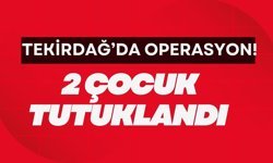Tekirdağ’da Operasyon! 2 Çocuk Tutuklandı