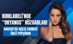 KIRKLARELİ’NDE “OKYANUS” RÜZGARLARI! Kakava’da Açılış Sahnesi Derya Uluğ’un