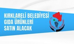 KIRKLARELİ BELEDİYE BAŞKANLIĞI GIDA ÜRÜNLERİ SATIN ALACAK