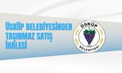 ÜSKÜP BELEDİYESİNDEN TAŞINMAZ SATIŞ İHALESİ
