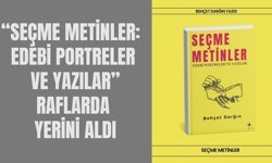 “Seçme Metinler: Edebi Portreler ve Yazılar” Raflarda Yerini Aldı