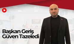 Başkan Geriş Güven Tazeledi