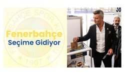 Fenerbahçe Seçime Gidiyor