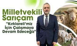 Milletvekili Sarıçam, "Kırklareli’miz İçin Çalışmaya Devam Edeceğiz"
