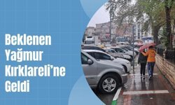 Beklenen Yağmur Kırklareli’ne Geldi